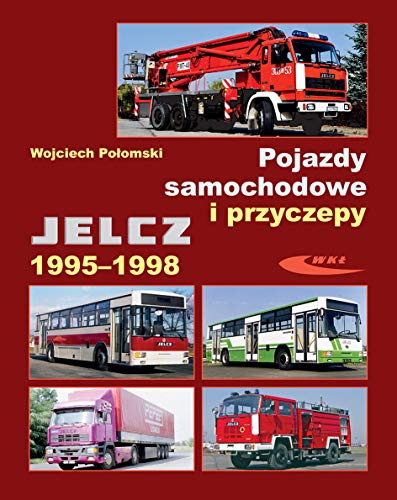 Pojazdy samochodowe i przyczepy Jelcz 1995-1998 von Wydawnictwa Komunikacji i Łączności WKŁ