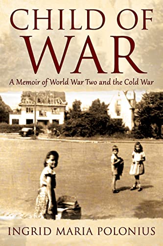 Child of War: A Memoir of World War Two and the Cold War von Outskirts Press