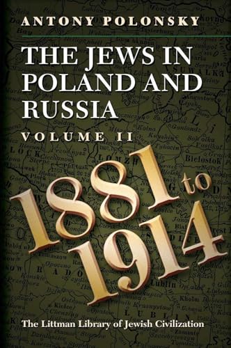 The Jews in Poland and Russia: Volume II: 1881 to 1914 (Littman Library of Jewish Civilization, Band 2)