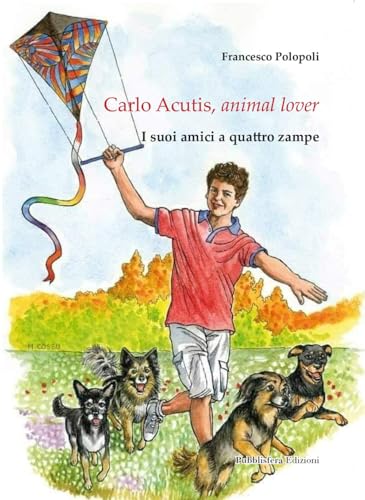 Carlo Acutis, animal lover. I suoi amici a quattro zampe von Pubblisfera