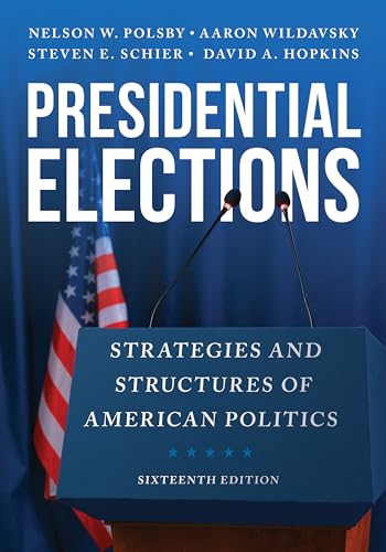 Presidential Elections: Strategies and Structures of American Politics von Rowman & Littlefield Publishers