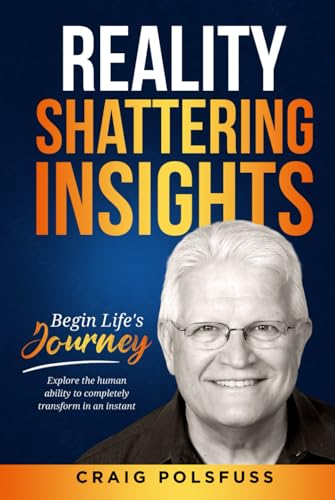 Reality Shattering Insights: Begin Life's Journey von Authors On Mission