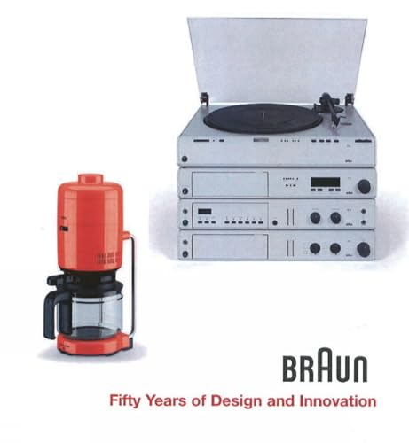 Braun - Fifty Years of Design and Innovation von Axel Menges