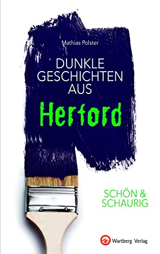 SCHÖN & SCHAURIG - Dunkle Geschichten aus Herford (Geschichten und Anekdoten) von Wartberg Verlag