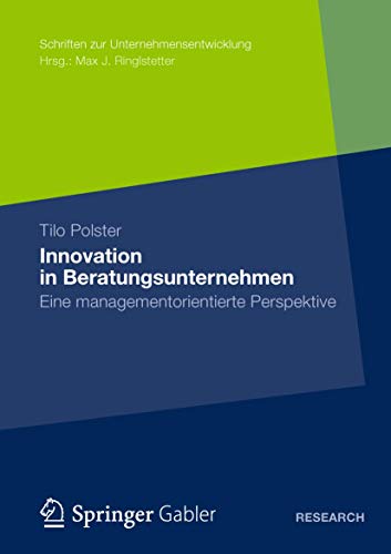 Innovation in Beratungsunternehmen: Eine managementorientierte Perspektive (Schriften zur Unternehmensentwicklung) von Gabler Verlag