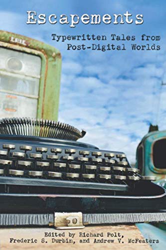 Escapements: Typewritten Tales from Post-Digital Worlds (Cold Hard Type) von Independently published