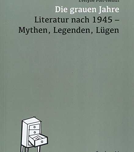 Die grauen Jahre: Literatur nach 1945 – Mythen, Legenden, Lügen
