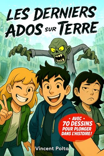 LES DERNIERS ADOS SUR TERRE: Un Roman Illustré d'Aventure et de Zombies ! Livre pour Garçon et Fille de 12 à 17 ans von Independently published