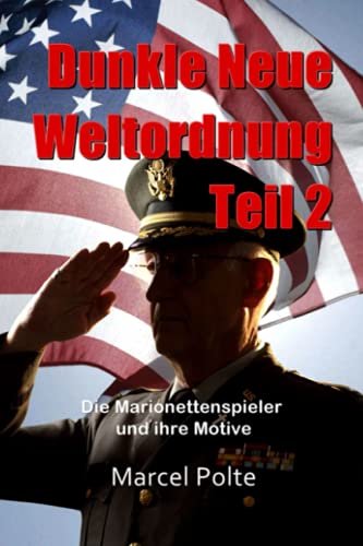 Dunkle Neue Weltordnung. Teil 2: Die Marionettenspieler und ihre Motive von Independently published
