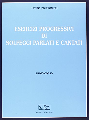 Esercizi progressivi di solfeggi parlati e cantati. Per la scuola secondaria di primo grado (Didattica musicale, Band 1)
