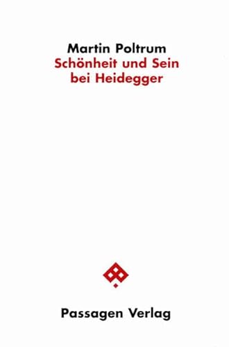 Schönheit und Sein bei Martin Heidegger (Passagen Philosophie) von Passagen