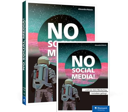 No Social Media!: ... und wie dein Marketing trotzdem gelingt von Rheinwerk