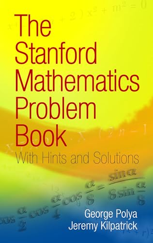 The Stanford Mathematics Problem Book: With Hints and Solutions (Dover Books on Mathematics) von Dover Publications