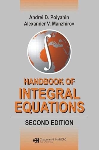 Handbook of Integral Equations: Second Edition (Handbooks of Mathematical Equations)