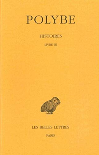 Polybe, Histoires: Tome III: Livre III. Nouvelle Edition. (Collection Des Universites De France Serie Grecque, Band 437) von Les Belles Lettres