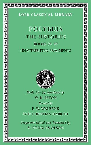 The Histories.Vol.6: Books 28-39. Unattributed Fragments L 161. Original Text Greek-English (Loeb Classical Library, 161, Band 6)