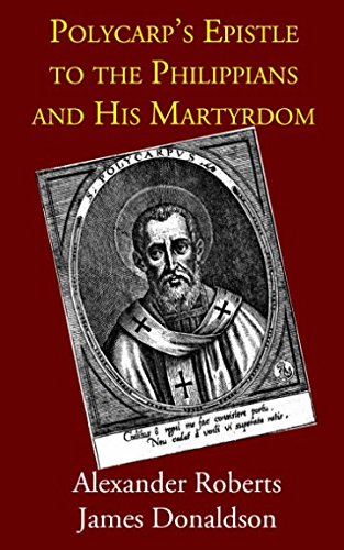Polycarp's Epistle to the Philippians and His Martyrdom von Independently published