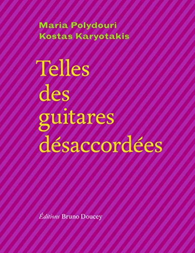 Telles des guitares désaccordées : Duos d'amour et de peine, édition bilingue français-grec