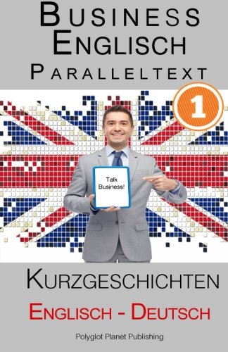 Business Englisch - Paralleltext - Kurzgeschichten (Englisch - Deutsch)
