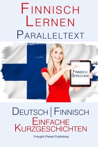 Finnish Lernen - Paralleltext - Einfache Kurzgeschichten (Deutsch - Finnisch)