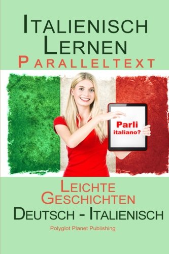 Italienisch Lernen - Paralleltext - Leichte Geschichten (Deutsch - Italienisch)