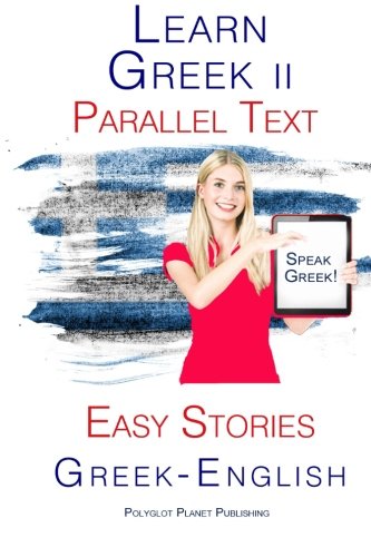 Learn Greek II: Parallel Text - Short Stories (Greek - English) von CreateSpace Independent Publishing Platform