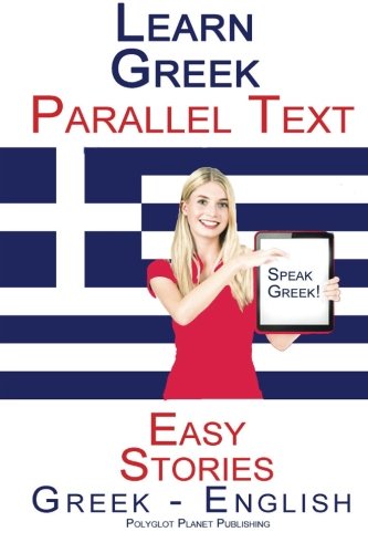 Learn Greek - Parallel Text - Easy Stories (Greek - English) von CreateSpace Independent Publishing Platform