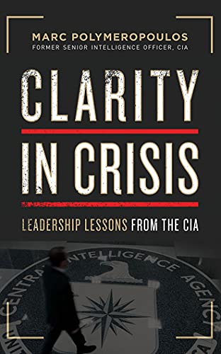 Clarity in Crisis: Leadership Lessons from the CIA von Brilliance Audio