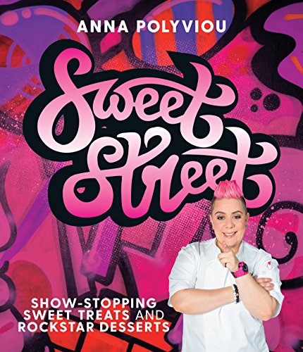 Sweet Street: Show-stopping sweet treats and rockstar desserts von Murdoch Books