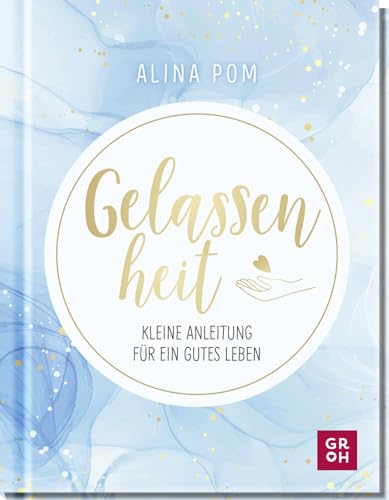 Gelassenheit: Kleine Anleitung für ein gutes Leben | Psychologisch fundiert, leicht verständlich & mit vielen Übungen (Motivation mit Alina Pom) Gelassenheit: Kleine Anleitung für ein gutes Leben | Psychologisch fundiert, leicht verständlich & mit vielen Übungen (Motivation mit Alina Pom)