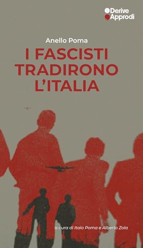 I fascisti tradirono l’Italia I fascisti tradirono l’Italia von DeriveApprodi