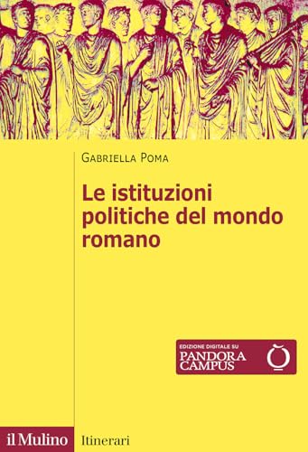 Le istituzioni politiche del mondo romano. Nuova ediz. (Itinerari) von Il Mulino