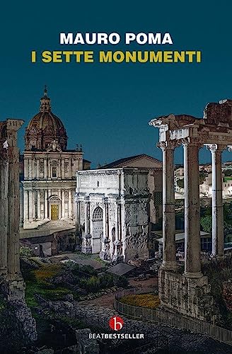 I sette monumenti. Miti, verità e misteri dell'Antica Roma (BEAT) von BEAT