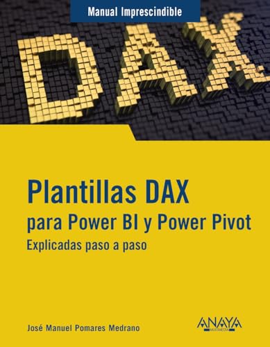 Plantillas DAX para Power BI y Power Pivot: Explicadas paso a paso (MANUALES IMPRESCINDIBLES)