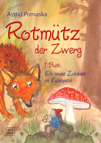 Rotmütz der Zwerg (Bd. 1): Ein neues Zuhause im Eulenwald: Geschichten für Kinder ab 4 Jahren (Erweiterte Neuausgabe) von Pomaska-Brand