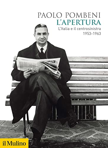 L'apertura. L'Italia e il centrosinistra (1953-1963) (Biblioteca storica)
