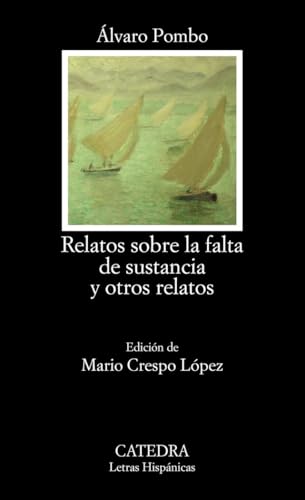 Relatos sobre la falta de sustancia y otros relatos (Letras Hispánicas) von Cátedra