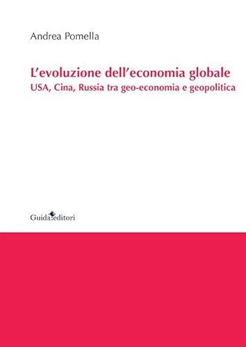 L'evoluzione dell'economia globale. USA, Cina, Russia tra geo-economia e geopolitica (Ateneo/Ricerca) von Guida