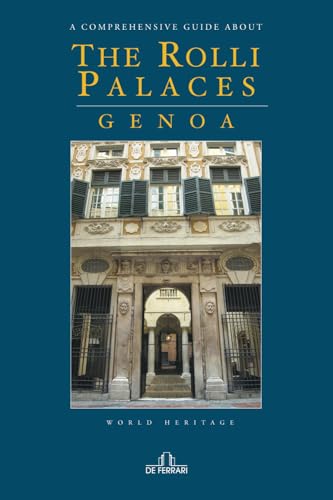 The Rolli Palaces, Genoa: A comprehensive guide The Rolli Palaces, Genoa: A comprehensive guide von De Ferrari