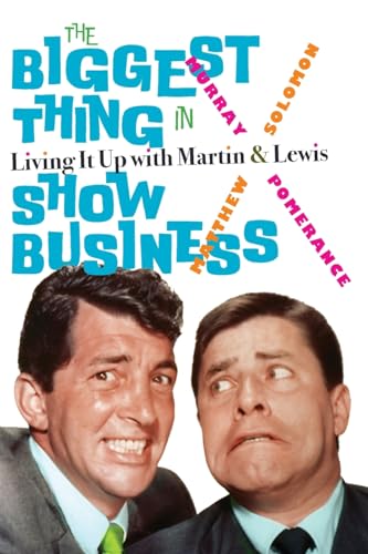 The Biggest Thing in Show Business: Living It Up with Martin & Lewis