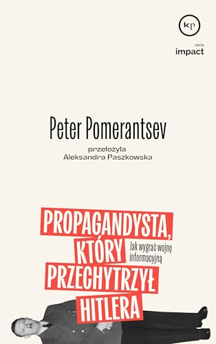 Propagandysta, który przechytrzył Hitlera: Jak wygrać wojnę informacyjną von Wydawnictwo Krytyki Politycznej