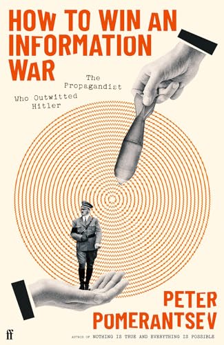 How to Win an Information War: The Propagandist Who Outwitted Hitler: BBC R4 Book of the Week How to Win an Information War: The Propagandist Who Outwitted Hitler: BBC R4 Book of the Week