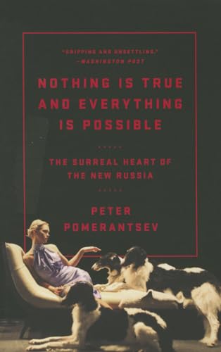 Nothing Is True and Everything Is Possible: The Surreal Heart of the New Russia