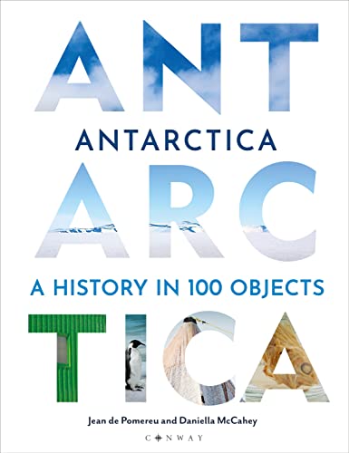 Antarctica: A History in 100 Objects von Conway