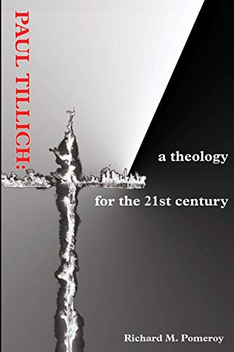 Paul Tillich: a theology for the 21st century von iUniverse
