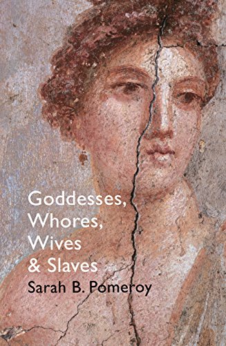 Goddesses, Whores, Wives and Slaves: Women in Classical Antiquity von Bodley Head