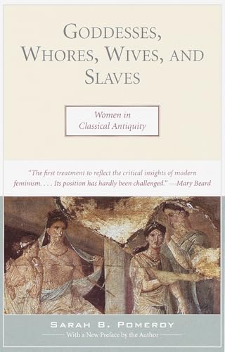 Goddesses, Whores, Wives, and Slaves: Women in Classical Antiquity von Schocken