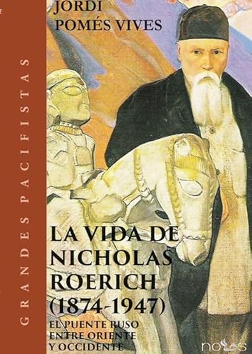 La vida de Nicholas Roerich (1874-1947): El puente ruso entre Oriente y Occidente
