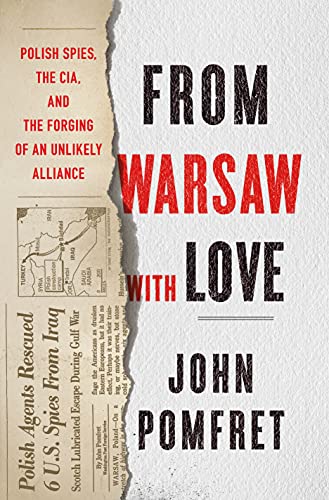 From Warsaw With Love: Polish Spies, the CIA, and the Forging of an Unlikely Alliance