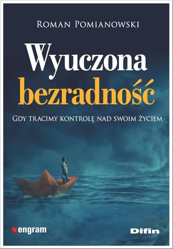 Wyuczona bezradność: Gdy tracimy kontrolę nad swoim życiem